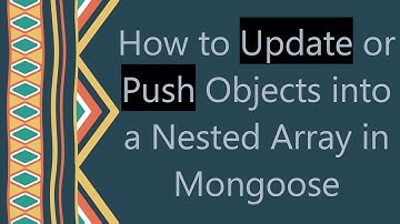 How to Update or Push Objects into a Nested Array in Mongoose