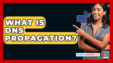 What Is DNS Propagation? - SearchEnginesHub.com