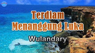 Terdiam Menanggung Luka - Wulandary (lirik Lagu) | Lagu Indonesia  ~ sekian lama merajut asmara