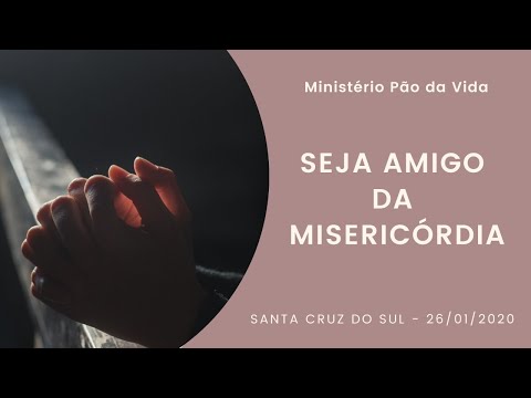 &quot;Seja amigo da Misericórdia&quot; // Santa Cruz do Sul - 26/01/2020