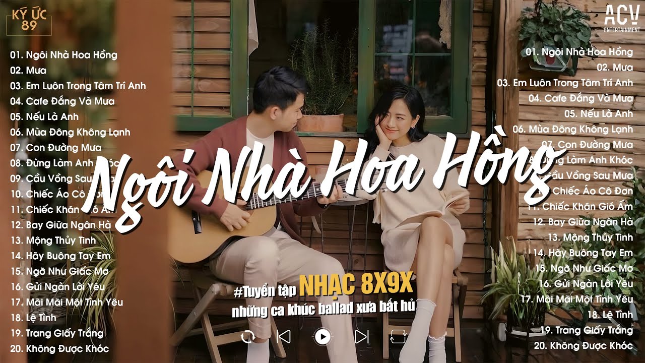 Tuyển Tập Nhạc 8x9x Đời Đầu Hay Nhất ♫ Ngôi Nhà Hoa Hồng, Mưa, Em Luôn Trong Tâm Trí Anh...