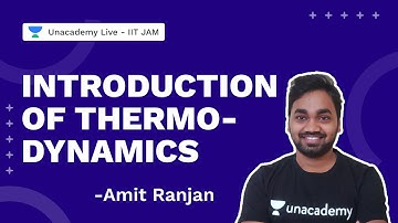 Introduction of Thermodynamics | Physics | Amit Ranjan |Unacademy Live IIT JAM