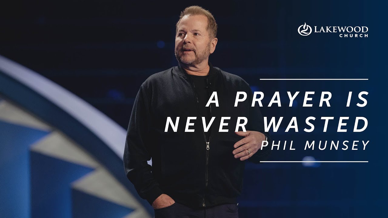A Prayer is Never Wasted | Phil Munsey | 2020
