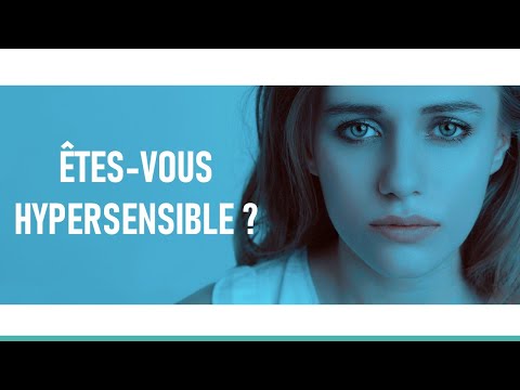 Vidéo: Qui Sont Les Personnes Hypersensibles ?