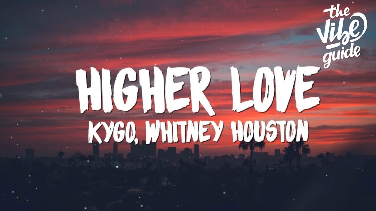 Kygo Whitney Houston   Higher Love Lyrics