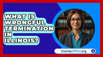 What Is Wrongful Termination In Illinois? - CountyOffice.org