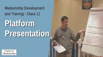 Mediumship Development Training Class 11 - Platform Presentation