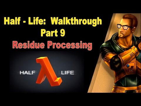 Half-Life прохождение: Half- Life (Часть 9: Residue Processing) прохождение