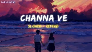 Channa Ve [ Slowed   Reverb ] | Lofi - Akhil Sachdeva | Feellyrical #akhilsachdeva