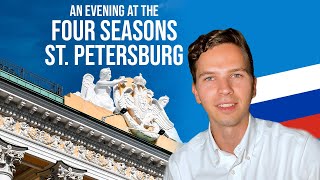 An Evening at the Four Seasons in St. Petersburg, Russia!