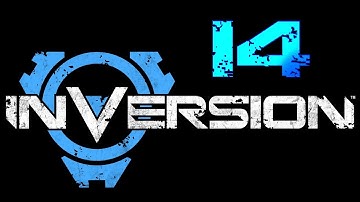 Inversion Walkthrough Part 14
