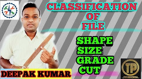 CLASSIFICATION OF FILE SHAPE SIZE GRADE CUT FILING PROCESS