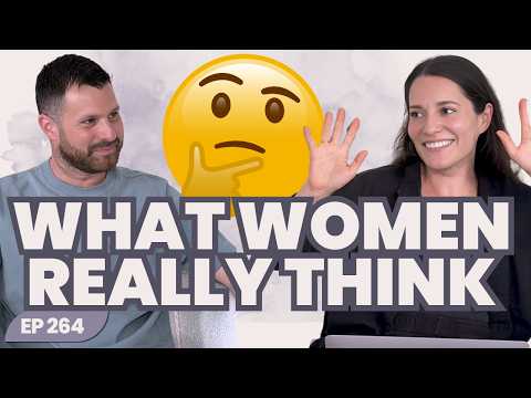 E264: What Women Really Think About... Part 3