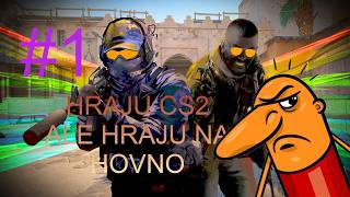 HRAJU CS2 ALE NEUMIM HRAT #1
