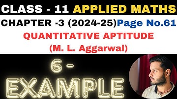6 Example l Chapter 3 l Quantitative Aptitude l Class 11th Applied Maths l M L Aggarwal 2024-25