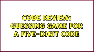 Code Review: Guessing game for a five-digit code