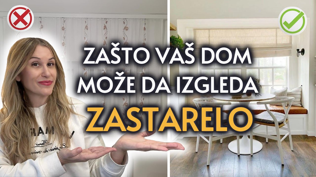 5 RAZLOGA ZBOG KOJIH VAŠ DOM MOŽE DA IZGLEDA ZASTARELO / I KAKO DA IH POPRAVITE