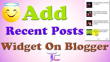 How to Add Recent Posts Widget On Your Blogger