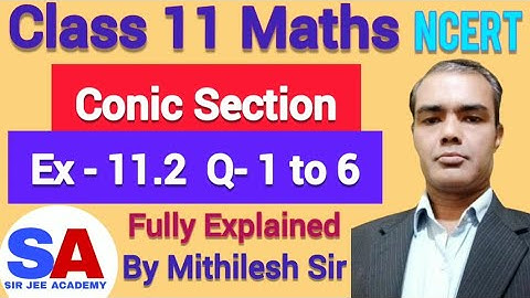 Class 11 Maths Chapter 11 Exercise 11.2 | Q1 Q2 Q3 Q4 Q5 Q6 | Conic Section NCERT | Mithilesh Sir |