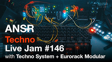 ANSR - Techno Live Jam - 146 with Techno System + Eurorack Modular