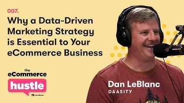 Why a Data-Driven Marketing Strategy is Essential to Your eCommerce Business | Dan LeBlanc 007