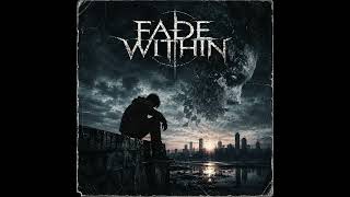 Fade Within - Fading Inside (Official Audio)