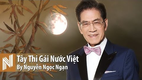 Nguyễn Ngọc Ngạn -Tây Thi Gái Nước Việt