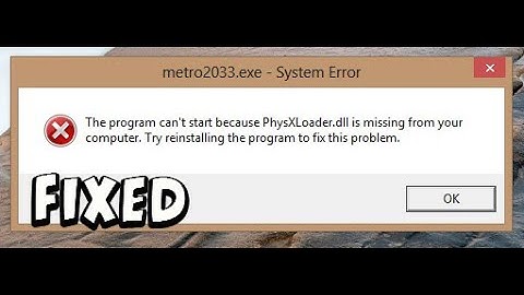 The program cant start because Physxloader.dll is missing from you computer. Metro 2033 error fixed