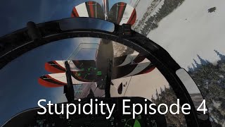 Stupidity 4 - DCS and Other Funny Moments