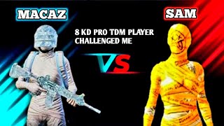 8 Kd Pro Tdm Player Sam Vs Atw Macaz 1 V 1 Challenge Pubg Mobile