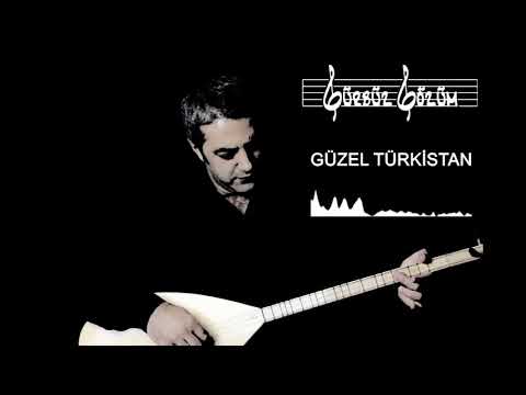 GÜZEL TÜRKİSTAN - GÜRBÜZ GÖZÜM