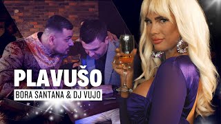 Bora Santana & Dj Vujo - Plavušo Official Video 2023