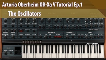 Arturia Oberheim OB-Xa V Tutorial Ep.1 - The Oscillators