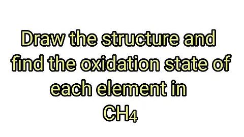 CH4 oxidation state @mydocumentary838. draw the structure and find the oxidation state of CH4.