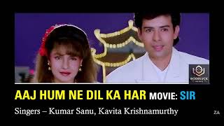 Aaj Humne Dil Ka Har - Sir | Kumar Sanu - Kavita Krishnamurthy | Bollywood 90's Songs | HD Audio