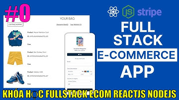Khóa học fullstack Reactjs Nodejs website thương mại 2022 | #0 Demo dự án