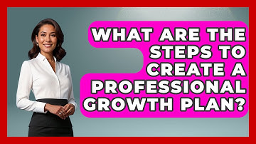 What Are the Steps to Create a Professional Growth Plan? | Learn As An Adult