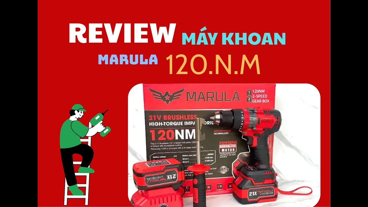 Review Máy Khoan Pin Marula 120 N.M Có Antikiback Chống Lật Cổ Tay