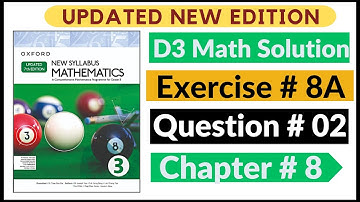 Exercise 8a Question # 02 Oxford New Syllabus Math Updated New Edition| D3 Maths | Chapter 8 |Book 3