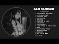 Slowed Sad Songs 𝙨𝙡𝙤𝙬𝙚𝙙 𝙧𝙚𝙫𝙚𝙧𝙗 Sad Songs That Will Make You Cry Instantly Heartbreak Songs Slowed Sad Songs 𝙨𝙡𝙤𝙬𝙚𝙙 𝙧𝙚𝙫𝙚𝙧𝙗 Sad Songs That Will Make You Cry Instantly Heartbreak Songs