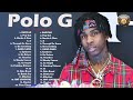 Polo G GREATEST HITS FULL ALBUM 2021   BEST SONGS OF Polo G PLAYLIST 2022