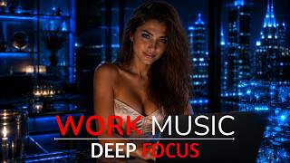 Deep Focus Music 🎧 Stay Productive &amp; In Flow All Day