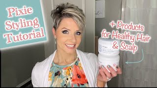 AMAZING Products for Healthy Scalp & Hair + Pixie Styling Tutorial