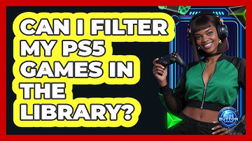 Can I Filter My PS5 Games In The Library?