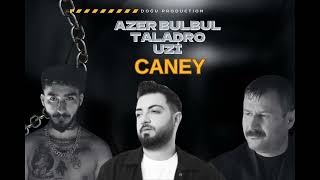 Uzi & Azer Bülbül & Taladro - Caney | Sahiden Nerdesin Caney Resimi