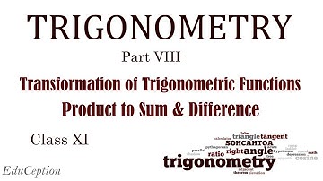 CLASS XI TRIGONOMETRY PART VIII (Product to Sum & Difference of Trigonometric Functions)