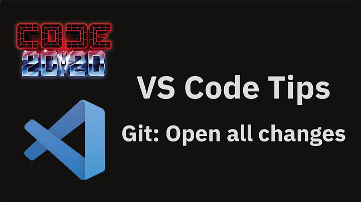 VS Code tips — The 'Git: Open all changes' command