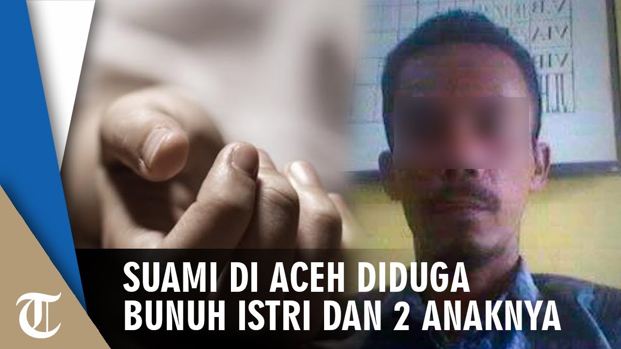 Suami di Aceh Bunuh Istri dan 2 Anaknya dan Seorang Anak Berhasil Kabur