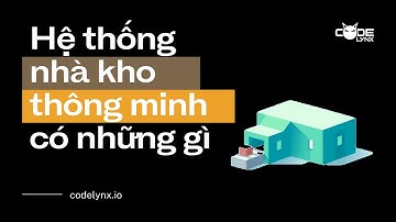 Hệ thống nhà kho thông minh có những gì?