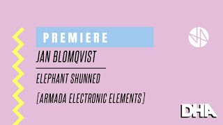 Premiere: Jan Blomqvist - Elephant Shunned [Armada Electronic Elements]